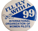 I&#39;ll Fly With a 99 Ninety Nine International Organization Of Women Pilot... - £13.19 GBP