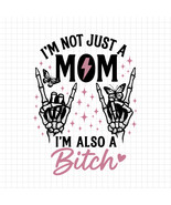 I&#39;m Not Just a Mom I&#39;m Also a Bitch PNG, Skeleton Hands Lightning Femini... - $2.50