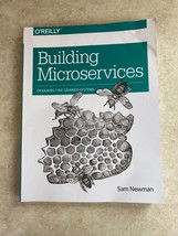 Building Microservices Designing Fine Grained Systems by Sam Newman - £3.13 GBP