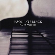 Piano Preludes [Audio CD] Jason Lyle Black - $10.15