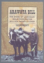 Arawata Bill: The Story of Legendary Gold Prospector William James O&#39;Leary - £9.26 GBP