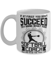 Softball Coach Mug - Try Doing What Your Softball Coach Told You To Do  - £11.95 GBP