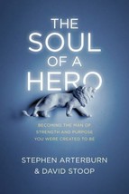 Soul of a Hero The Soul of a Hero : Becoming the Man of Strength and Purpose You - £7.25 GBP