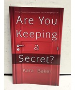 Are You Keeping a Secret?: Finding Freedom from Hidden Issues That Can R... - $5.32