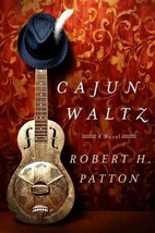 Cajun Waltz: A Novel by Robert H Patton 2016 Family Drama 1st Ed PROOF Paperback - £7.18 GBP