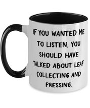 If You Wanted Me to Listen, You Should. Two Tone 11oz Mug, Leaf Collecting and P - £15.63 GBP