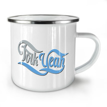 Oh Yeah Funny NEW Enamel Tea Mug 10 oz | Wellcoda - £17.78 GBP