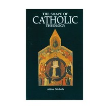 The Shape of Catholic Theology: An Introduction to Its Sources, Principles, and  - $27.00