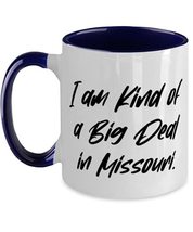 I am Kind of a Big Deal in Missouri. Two Tone 11oz Mug, Missouri Present From, F - £15.67 GBP