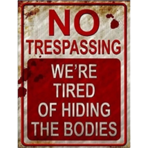 Funny Retro NO TRESPASSING WE ARE TIRED of HIDING BODIES Halloween TIN S... - $6.62