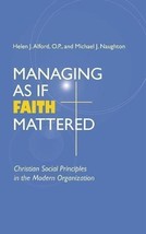 Managing As If Faith Mattered: Christian Social Principles in the Modern... - $8.25