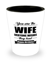 Funny Shot Glass for Wife - You Are Everyone Wishes They Had Happy Birthday -  - £10.20 GBP