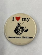 I Love My  American Eskimo Vintage 1980s Pinback Button - £6.30 GBP