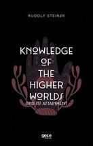 Knowledge of the Higher Worlds and Its Attainment  - £11.05 GBP