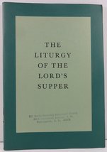 The Liturgy of the Lord&#39;s Supper The Celebration of Holy Eucharist and M... - $1.98