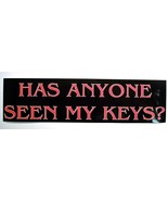Has anyone seen my keys Bumper Sticker - £2.93 GBP