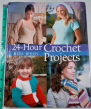 24-Hour Crochet Projects by Rita Weiss hardback/dust jacket good 2005 - £4.74 GBP