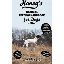 Honey&#39;s Natural Feeding Handbook for Dogs Jonathan Self - £11.21 GBP