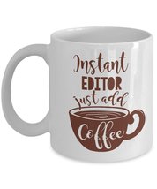 Instant Editor Coffee &amp; Tea Mug Cup For The Best Video Editor, Film Editor, Audi - £16.06 GBP+