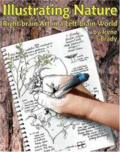Illustrating Nature: Right-Brain Art in a Left-Brain World Irene Brady - £3.07 GBP