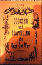 Cooking and Traveling The Cape Cod Way Plymouth to Provincetown 1972 Edition - £3.56 GBP