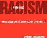 Refusing Racism: White Allies and the Struggle for Civil Rights (The Tea... - $3.83