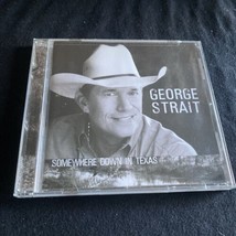 Somewhere Down in Texas by George Strait (CD, 2005) - $7.20