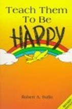 Teach Them to Be Happy Sullo, Bob - £15.29 GBP