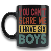 You Can&#39;t Scare Me I Have Six Boys Coffee Mug Gift For Dad Mom Vintage Tea Cup - £14.97 GBP+