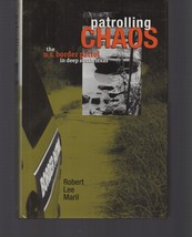 Patrolling Chaos : The U. S. Border Patrol in Deep South Texas / Hardcover 2004 - £14.60 GBP