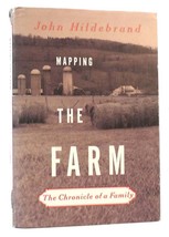 John Hildebrand MAPPING THE FARM The Chronicle of a Family 1st Edition 1st Print - $54.95