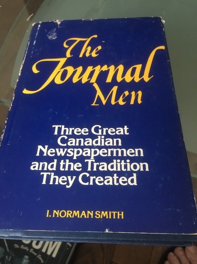 The Journal men: P. D. Ross, E. Norman Smith and Grattan O&#39;Leary of the ... - $8.10