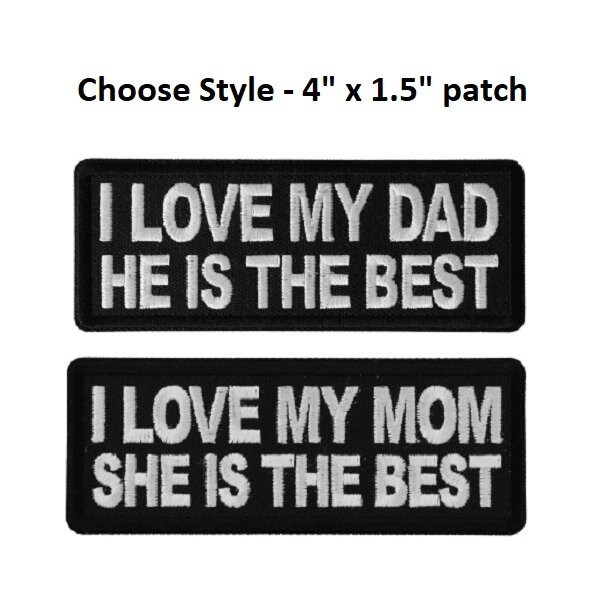 Choose Style I LOVE My Mom or Dad, the Best 4" x 1.5" iron on patch (J12)