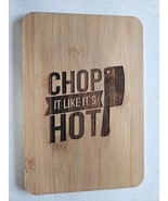 Chop It Like It&#39;s Hot Laser Engraved Cutting Board - $5.45