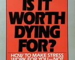 Is It Worth Dying For?: How To Make Stress Work For You - Not Against Yo... - $2.27