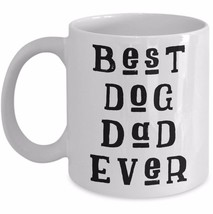 Best Dog Dad Ever Gift - Dog Lovers Father Owner Funny Coffee Mug Cup White - £15.62 GBP