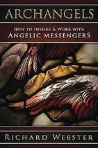 Archangels Invoke &amp; Work With Angelic Messengers By Richard Webster - $33.72