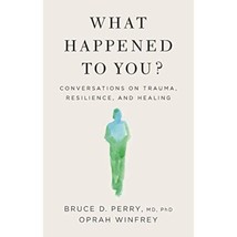 What Happened to You?: Conversations on Trauma, Resilience, and Healing - £21.75 GBP