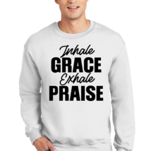 Adult Unisex Long Sleeve Sweatshirt, Inhale Grace Exhale Praise - - $29.00+