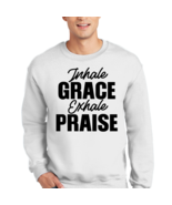 Adult Unisex Long Sleeve Sweatshirt, Inhale Grace Exhale Praise - - £23.18 GBP - £26.37 GBP