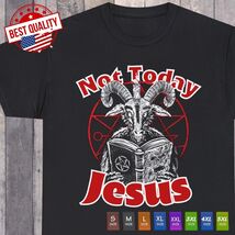Not Today Jesus T Shirt Satan Goat Pentagram Funny Clothing Satanic Athe... - $17.99+