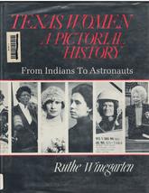 Texas Women: A Pictorial History : From Indians to Astronauts Winegarten... - £35.31 GBP