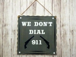 We Don&#39;t Dial 911 - Rustic Country Western Style Handcrafted Wood Sign - £11.19 GBP