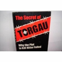 The Secret of Torgau: Why the Plot to Kill Hitler Failed WWII - £6.53 GBP