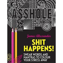 Shit Happens!: Swear Words and Mantras to Colour Your Stress Away (Colouring Boo - $15.00