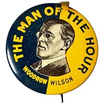 Woodrow Wilson The Man Of The Hour Pres Campaign Reproduction Pinback Bu... - £3.86 GBP