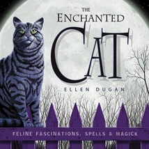 The Enchanted Cat: Feline Fascination, Spells &amp; Magick, by Ellen Dugan! - £15.73 GBP