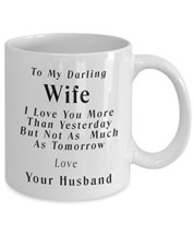 My Darling Wife - Love You More Than Yesterday - Gift Mug For Her - White Cermam - £11.71 GBP