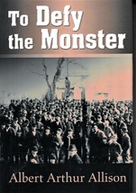 To Defy The Monster (2005) Albert Arthur Allison Signed Hc -Historical Biography - £14.14 GBP