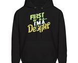 First Of All I&#39;m A Delight Unisex Hoodie, Funny Sarcastic Snarky Humor J... - $36.62